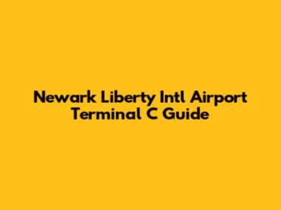 Newark Liberty Int'l Airport Terminal C Guide
