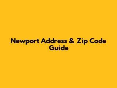 Newport Address & Zip Code Guide