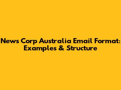 News Corp Australia Email Format: Examples & Structure