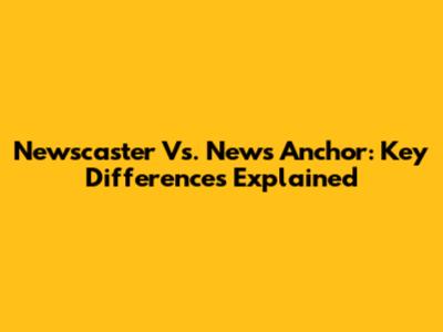 Newscaster Vs. News Anchor: Key Differences Explained