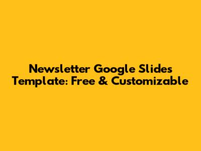 Newsletter Google Slides Template: Free & Customizable
