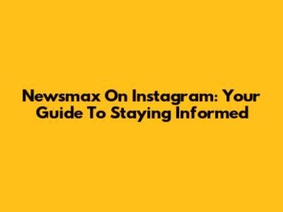 Newsmax On Instagram: Your Guide To Staying Informed