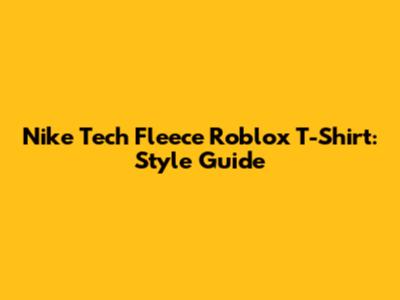 Nike Tech Fleece Roblox T-Shirt: Style Guide
