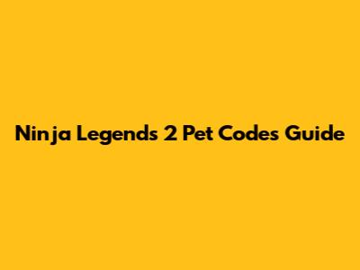 Ninja Legends 2 Pet Codes Guide