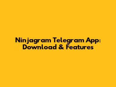 Ninjagram Telegram App: Download & Features