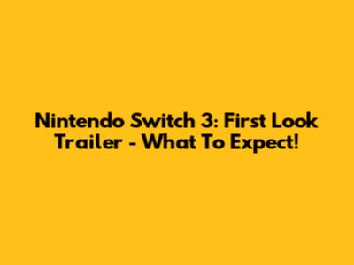 Nintendo Switch 3: First Look Trailer - What To Expect!