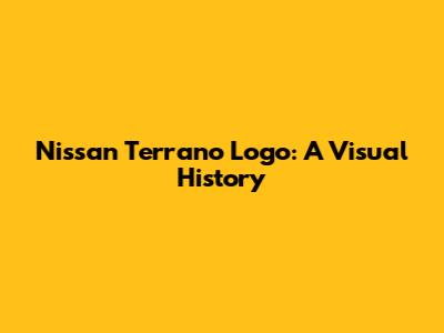 Nissan Terrano Logo: A Visual History