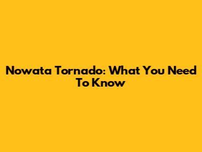 Nowata Tornado: What You Need To Know