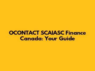 OCONTACT SCAIASC Finance Canada: Your Guide
