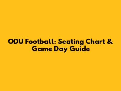ODU Football: Seating Chart & Game Day Guide