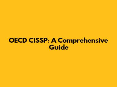 OECD CISSP: A Comprehensive Guide