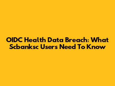 OIDC Health Data Breach: What Scbanksc Users Need To Know
