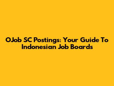 OJob SC Postings: Your Guide To Indonesian Job Boards