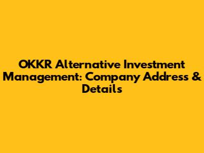 OKKR Alternative Investment Management: Company Address & Details
