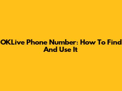 OKLive Phone Number: How To Find And Use It