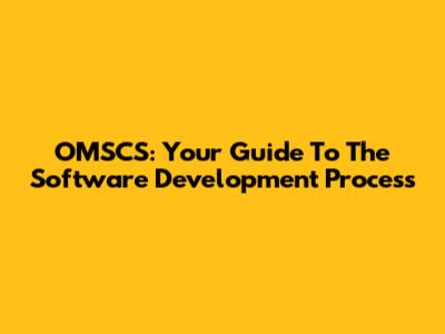 OMSCS: Your Guide To The Software Development Process
