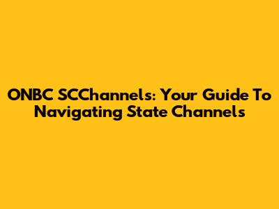 ONBC SCChannels: Your Guide To Navigating State Channels