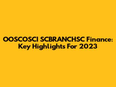 OOSCOSCI SCBRANCHSC Finance: Key Highlights For 2023