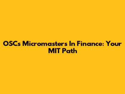 OSC's Micromasters In Finance: Your MIT Path