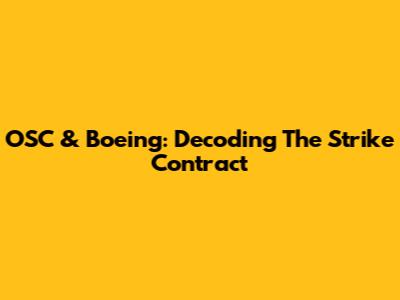 OSC & Boeing: Decoding The Strike Contract
