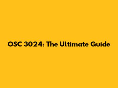 OSC 3024: The Ultimate Guide