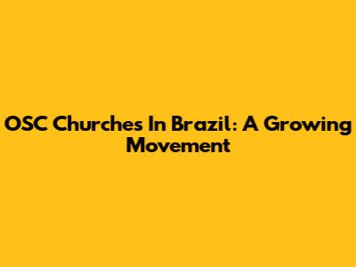 OSC Churches In Brazil: A Growing Movement