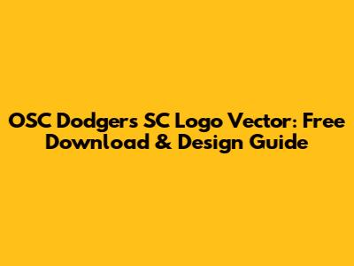 OSC Dodgers SC Logo Vector: Free Download & Design Guide