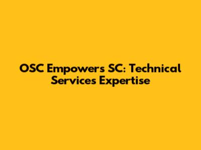 OSC Empowers SC: Technical Services Expertise