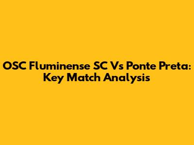 OSC Fluminense SC Vs Ponte Preta: Key Match Analysis