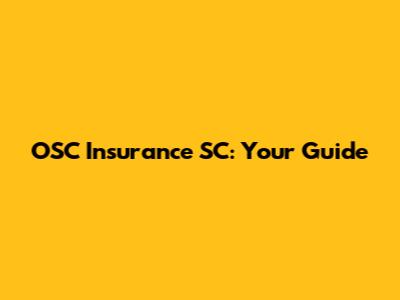 OSC Insurance SC: Your Guide