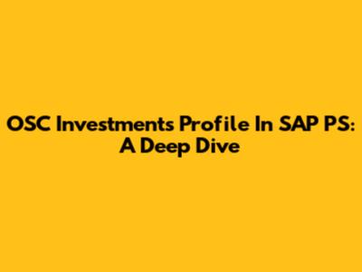 OSC Investments Profile In SAP PS: A Deep Dive