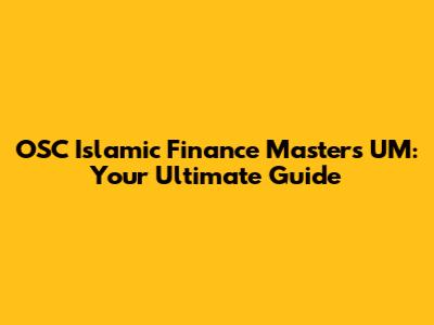 OSC Islamic Finance Masters UM: Your Ultimate Guide