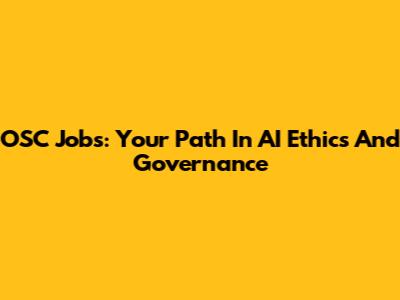 OSC Jobs: Your Path In AI Ethics And Governance