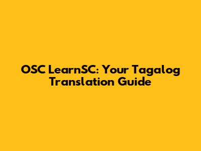OSC LearnSC: Your Tagalog Translation Guide