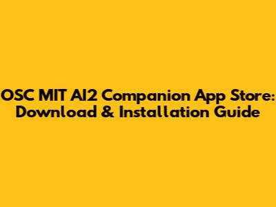 OSC MIT AI2 Companion App Store: Download & Installation Guide