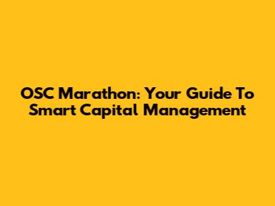 OSC Marathon: Your Guide To Smart Capital Management
