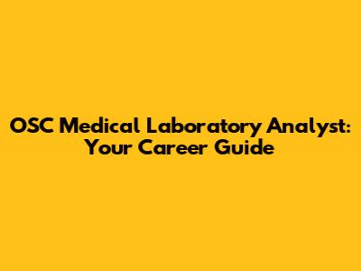 OSC Medical Laboratory Analyst: Your Career Guide
