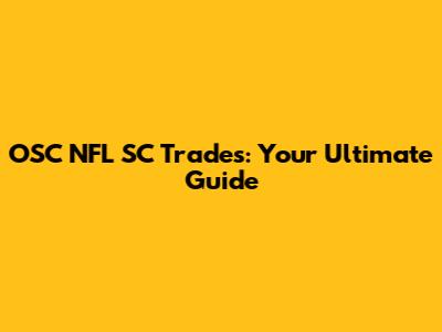 OSC NFL SC Trades: Your Ultimate Guide