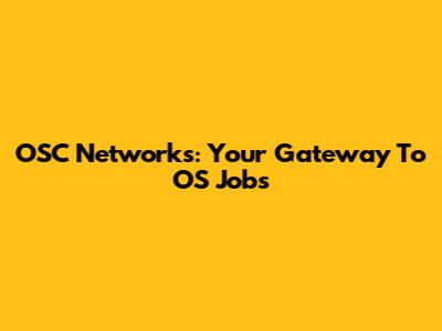 OSC Networks: Your Gateway To OS Jobs