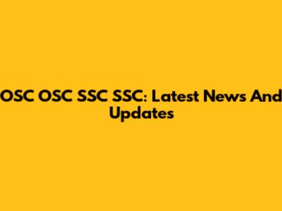 OSC OSC SSC SSC: Latest News And Updates