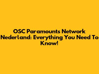 OSC Paramounts Network Nederland: Everything You Need To Know!