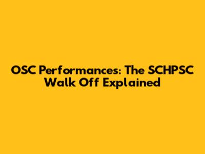 OSC Performances: The SCHPSC Walk Off Explained