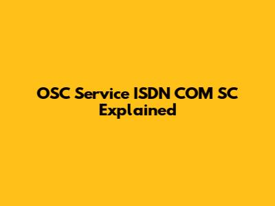 OSC Service ISDN COM SC Explained