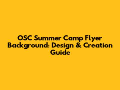 OSC Summer Camp Flyer Background: Design & Creation Guide