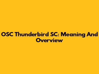 OSC Thunderbird SC: Meaning And Overview