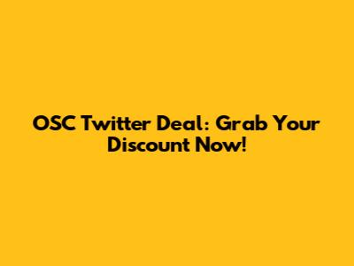 OSC Twitter Deal: Grab Your Discount Now!
