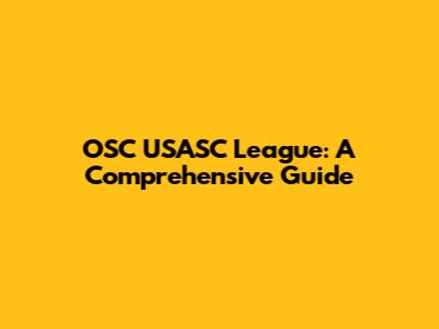 OSC USASC League: A Comprehensive Guide