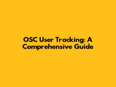 OSC User Tracking: A Comprehensive Guide