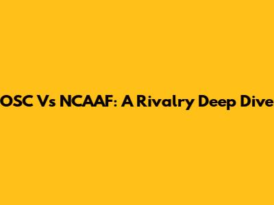 OSC Vs NCAAF: A Rivalry Deep Dive