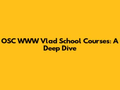 OSC WWW Vlad School Courses: A Deep Dive